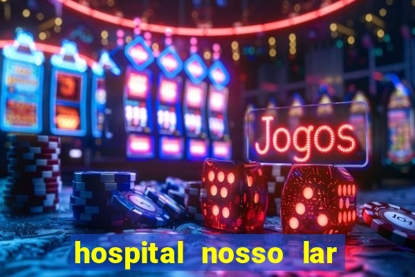 hospital nosso lar fortaleza telefone